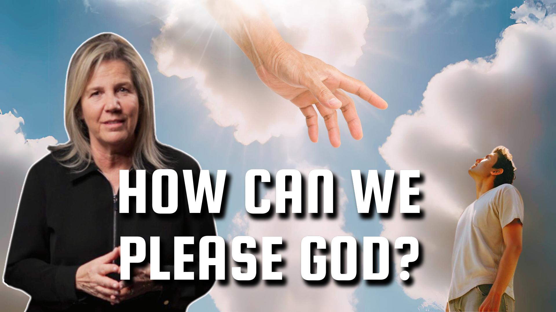 How Can We Please God?
